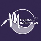 Movidas Minúsculas x35 | Misterios, teorías y sodomitas