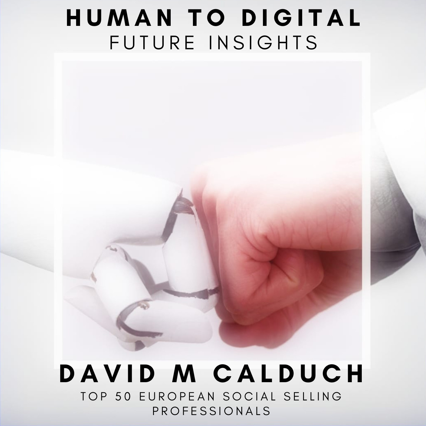 Human to Digital: Future Insights