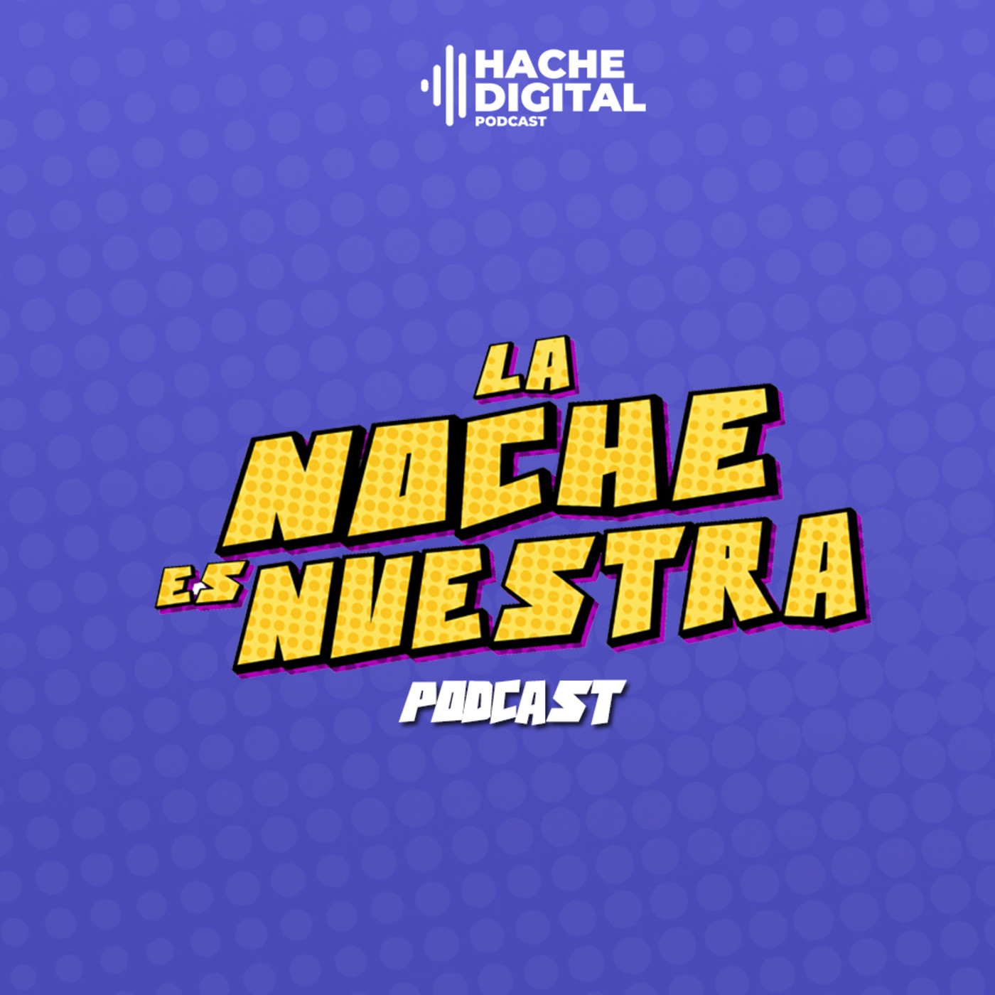 La Noche es nuestra Podcast