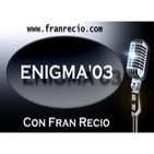 Podcast ENIGMA 03 Radio con Fran Recio.
