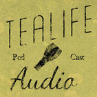 TeaLife Audio - Episode 106 - Ikkyaku Itte