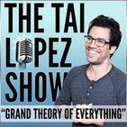 The Tai Lopez Show "Grand Theory of Everything"