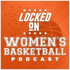 Locked on Women's Basketball Episode 137: WNBA All-Star Game rosters w/ Lyndsey D'Arcangelo