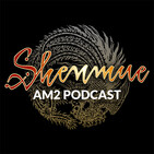 Episode 54 of the Shenmue AM2 Podcast