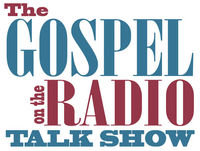 The Gospel on the Radio Talk Show #891 broadcast January 13, 2019